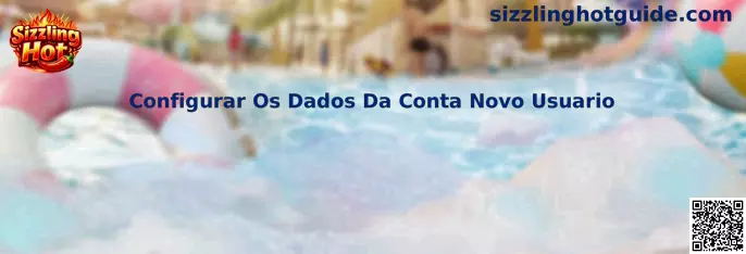 Configurar Os Dados Da Conta Novo Usuario