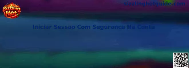 Iniciar Sessao Com Seguranca Na Conta - Guía Sizzling Hot Rummy Blast
