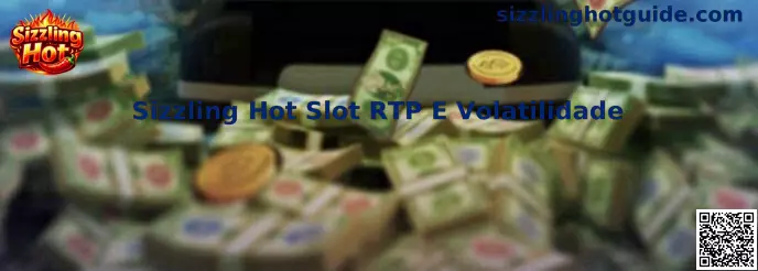 Guía informativa sobre Sizzling Hot Slot RTP E Volatilidade